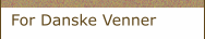For Danske Venner